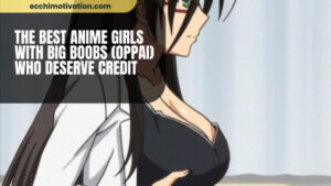 23+ Of The Best Anime Girls With Big Boobs (Oppai) That Are Nice And BOUNCY