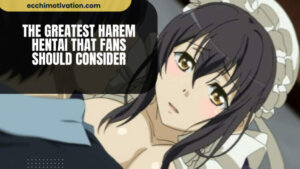 34+ Of The Greatest Harem Hentai To Fulfill Your Wildest Fantasies