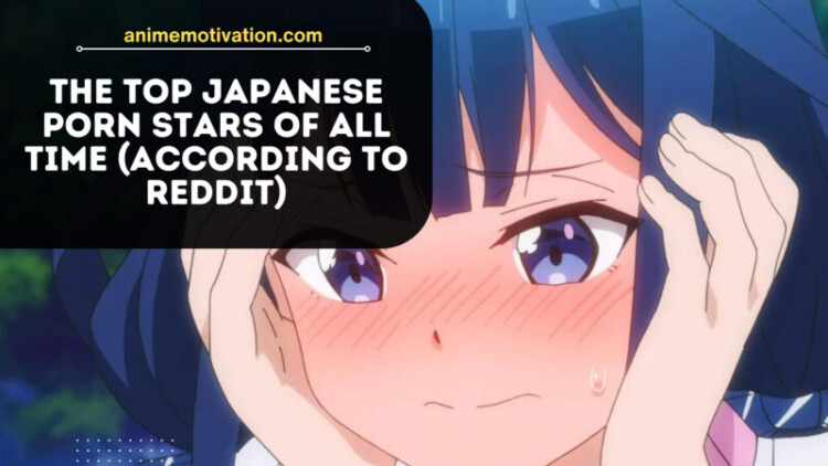 The Top 15 Japanese Porn Stars Of All Time (According To Reddit) NSFW 25 The Top 15 Japanese Porn Stars Of All Time According To Reddit