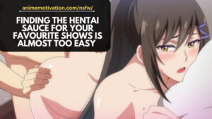 Finding The HENTAI Sauce Is Now As Easy As Breathing (Almost)