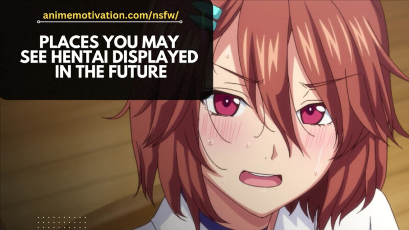 Places You May See Hentai Displayed In The Future Imagine This