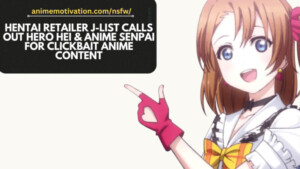 Hentai Retailer J-List CALLS OUT Hero Hei & Anime Senpai for Clickbait Anime Content