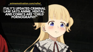 Italy's Updated Criminal Law Says Anime, Hentai, And Comics Are "Child Pornography"