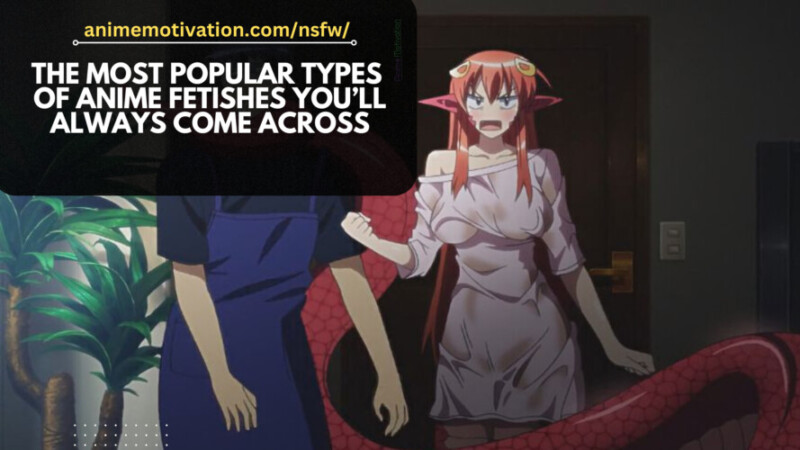 The Most Popular Types Of Anime Fetishes Youll Always Come Across