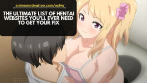 The Ultimate List Of Hentai Websites You'll Ever Need To Get Your Fix