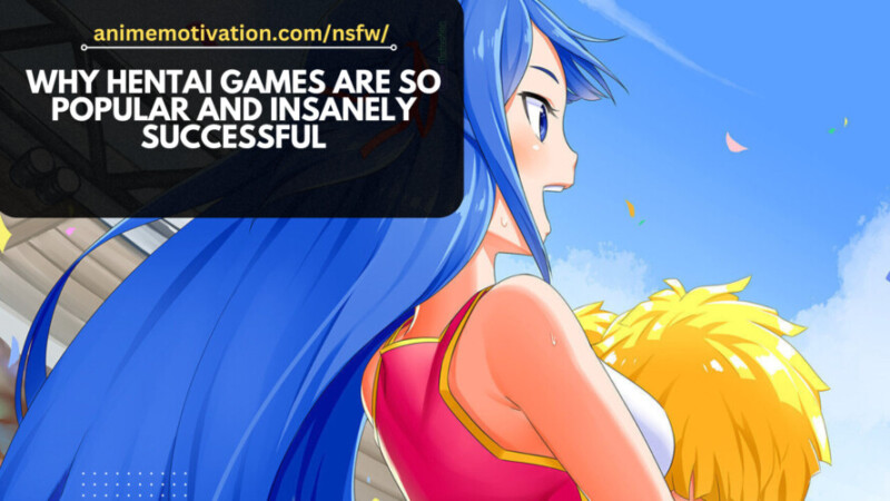 Why Hentai Games Are So Popular And Insanely Successful