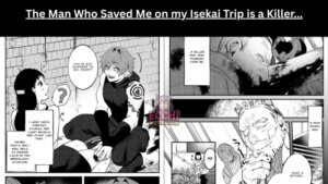 The Man Who Saved Me on my Isekai Trip is a Killer...